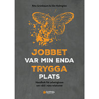 Rita Grünbaum Jobbet var min enda trygga plats : handbok för arbetsgivare om våld i nära relationer (häftad)