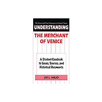 Bloomsbury Publishing PLC Understanding The Merchant of Venice (inbunden, eng)