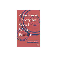 Bloomsbury Publishing PLC Attachment Theory for Social Work Practice (häftad, eng)