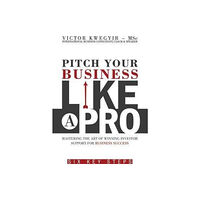 Vike Springs Publishing Pitch Your Business Like a Pro (häftad, eng)