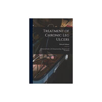 Legare Street Press Treatment of Chronic Leg Ulcers (häftad, eng)