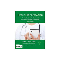 Lulu.com Health Informatics: Practical Guide for Healthcare and Information Technology Professionals (Sixth Edition) (häftad, eng...