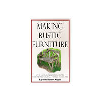 Lulu.com Making Rustic Furniture (inbunden, eng)