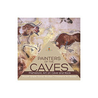 Baby Professor Painters of the Caves Prehistoric Art on Cave and Rock Fourth Grade Social Studies Children's Art Books (häftad, eng)