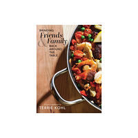 Iowa Culinary Institute (Dmacc Foundation) Bringing Friends and Family Back Around the Table (inbunden, eng)