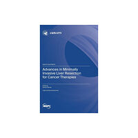 Mdpi AG Advances in Minimally Invasive Liver Resection for Cancer Therapies (inbunden, eng)