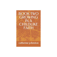 Independently Published Book Two Growing in a Childlike Faith (häftad, eng)