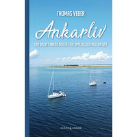 Thomas Veber Ankarliv : lär dig att ankra och få fler upplevelser med din båt (pocket)