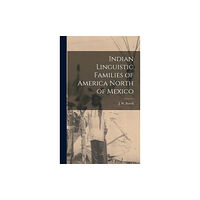 Legare Street Press Indian Linguistic Families of America North of Mexico [microform] (inbunden, eng)