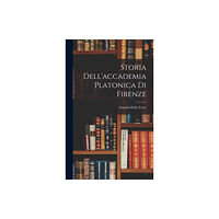 Legare Street Press Storia Dell'accademia Platonica Di Firenze (inbunden, ita)
