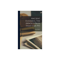 Legare Street Press Ancient Eugenics, The Arnold Prize Essay for 1913 (inbunden, eng)