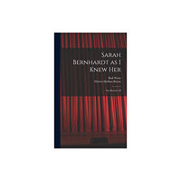 Legare Street Press Sarah Bernhardt as I Knew Her (inbunden, eng)