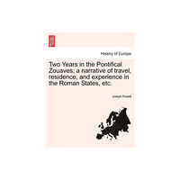 British Library, Historical Print Editions Two Years in the Pontifical Zouaves; A Narrative of Travel, Residence, and Experience in the Roman States, Etc. (häftad,...
