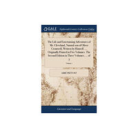 Gale Ecco, Print Editions The Life and Entertaining Adventures of Mr. Cleveland, Natural son of Oliver Cromwell, Written by Himself. ... Originall...