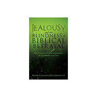 Xulon Press Jealousy and the Blindness of Biblical Betrayal (häftad, eng)