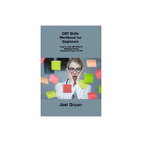 Joel Gruun Dbt Skills Workbook for Beginners (häftad, eng)