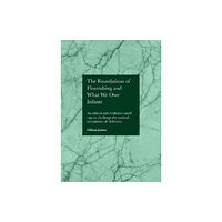 Ethics International Press Ltd The Foundations of Flourishing and Our Responsibility to Infants (inbunden, eng)