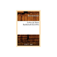Hachette Livre - BNF Lettres de Marie Bashkirtseff (Ed.1891) (häftad, fre)