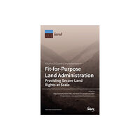 Mdpi AG Fit-for-Purpose Land Administration- Providing Secure Land Rights at Scale. Volume 2 (inbunden, eng)