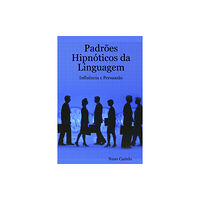 Lulu.com Padroes Hipnoticos da Linguagem - Influencia e Persuasao - Vol. I (häftad, por)