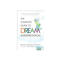 Marsha Tri Dunstan Complete Guide to Dream Interpretation : A Simple, Step-by-Step Pr (häftad, eng)