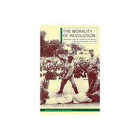 Ohio University Press The Morality of Revolution (häftad, eng)