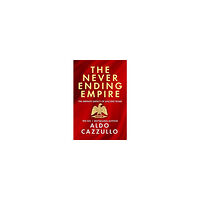 Aldo Cazzullo The Neverending Empire (häftad, eng)