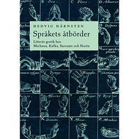 Hedvig Härnsten Språkets åtbörder : litterär gestik hos Michaux, Kafka, Sarraute och Norén (bok, danskt band)