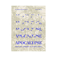 Appell Förlag Apocalypse : from last judgement to climate threat (inbunden, eng)