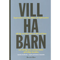 Kerstin Fredholm Vill ha barn : inspiration och tröst, fakta och information till dig som har svårt att bli med barn och till dig som i a...