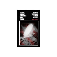 TBW Books There Is No Light at the End of the Tunnel Because the Tunnel Is Made of Light (häftad, eng)
