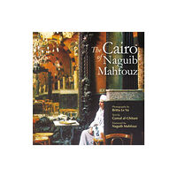 The american university in cairo press The Cairo of Naguib Mahfouz (inbunden, eng)