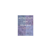 Demetra George Astrology for yourself - how to understand and interpret your own birth cha (häftad, eng)