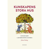 Johan Östling Kunskapens stora hus : huvudlinjer i universitetets historia (inbunden)