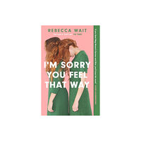 Rebecca Wait I'm Sorry You Feel That Way (pocket, eng)