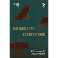 Thérèse Juel Miljardären i skottlinjen : rättvisans jakt på Karl Hedin (pocket)