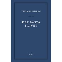Thomas Hurka Det bästa i livet (häftad)
