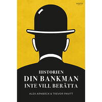 Trevor Pavitt Historien din bankman inte vill berätta (inbunden)