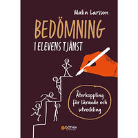 Malin Larsson Bedömning i elevens tjänst : återkoppling för lärande och utveckling (häftad)