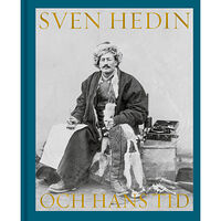Håkan Wahlquist Sven Hedin och hans tid (bok, klotband)