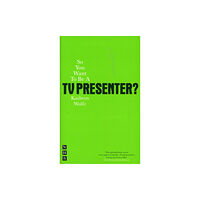 Nick Hern Books So You Want To Be A TV Presenter? (häftad, eng)