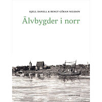 Kjell Danell Älvbygder i norr (inbunden)