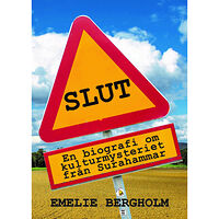 Emelie Bergholm Slut : en biografi om kulturmysteriet från Surahammar (bok, kartonnage)