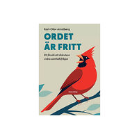 Karl-Olov Arnstberg Ordet är fritt : ett försök att diskutera svåra samhällsfrågor (inbunden)