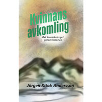 Jörgen Kitok Andersson Kvinnans avkomling : det kosmiska kriget genom historien (häftad)