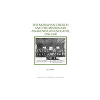 Boydell & Brewer Ltd The Moravian Church and the Missionary Awakening in England, 1760-1800 (häftad, eng)