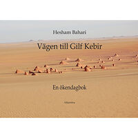 Hesham Bahari Vägen till Gilf Kebir : en ökendagbok (inbunden)