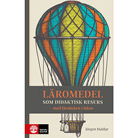 Jörgen Mattlar Läromedel som didaktisk resurs : Med läroboken i fokus (inbunden)