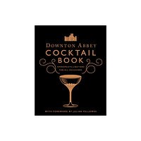Insight Editions Downton Abbey Cocktail Book (inbunden, eng)