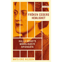 Ordfront förlag Fröken Ceders hemlighet : Kalla krigets märkligaste spiongåta (inbunden)